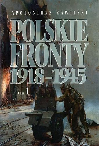Okładka książki  Polskie fronty 1918-1945. T. 1  14