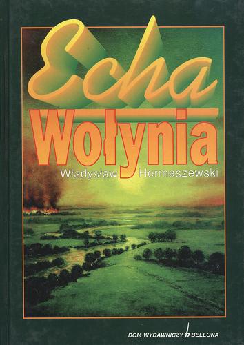 Okładka książki Echa Wołynia / Władysław Hermaszewski.