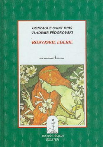 Okładka książki Rosyjskie egerie / Gonzague Saint Bris, Vladimir Fedorovski ; przełożyła Joanna Polachowska.