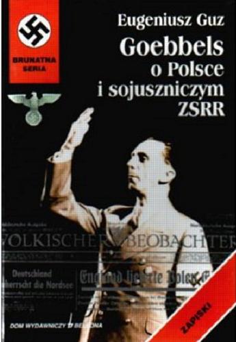 Okładka książki Goebbels o Polsce i sojuszniczym ZSRR : [zapiski] / Eugeniusz Guz.