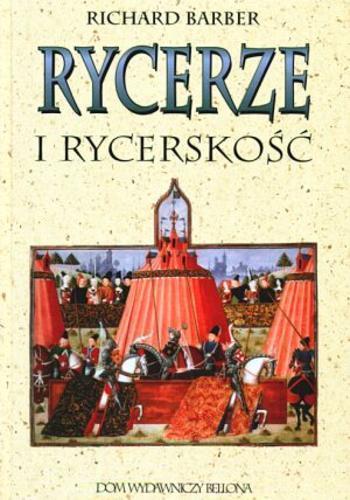 Okładka książki Rycerze i rycerskość / Richard Barber ; tłumaczył Józef Kozłowski.
