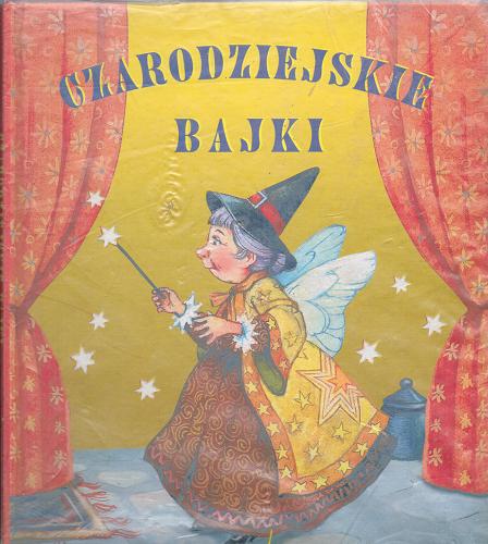 Okładka książki Czarodziejskie bajki /  [tekst pol. Zbigniew Mazurek and Hanna Szymańska].