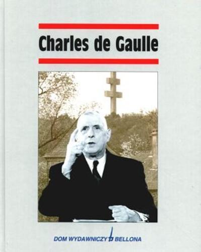 Okładka książki Charles de Gaulle / red. Catherine Legrand ; tł. Magdalena Bielawska.
