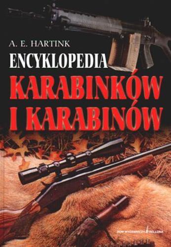 Okładka książki Encyklopedia karabinków i karabinów / A. E. Hartink ; tł. Ryszard Woźniak ; tł. Przemysław Kupidura.