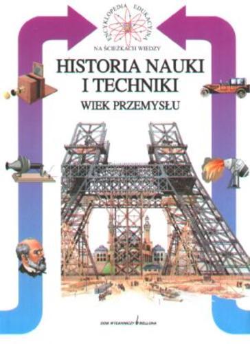 Okładka książki Historia nauki i techniki :wiek przemysłu / Silvia Collini ; tłumaczenie Dagmara Baldoni.