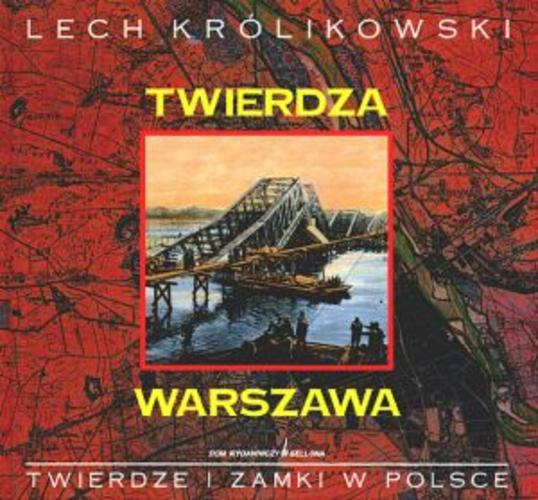 Okładka książki Twierdza Warszawa / Lech Królikowski.