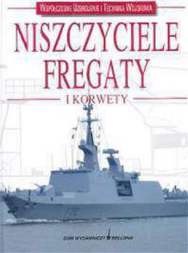 Okładka książki  Niszczyciele, fregaty i korwety  1