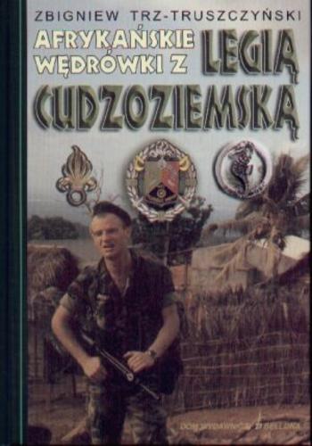 Okładka książki Afrykańskie wędrówki z Legią Cudzoziemską /  Zbigniew Trz-Truszczyński.