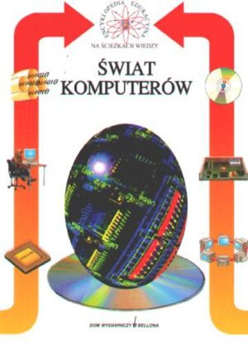 Okładka książki Świat komputerów / Antonio Leonardi ; tł. Patrycja Czarnocka.