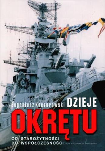 Okładka książki Dzieje okrętu / Eugeniusz Koczorowski ; il. Eugeniusz Koczorowski.
