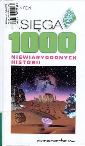 Okładka książki Księga 1000 niewiarygodnych historii /  Egon Fein ; il. Heribert Schulmeyer ; przekł. Barbara Niedźwiecka.