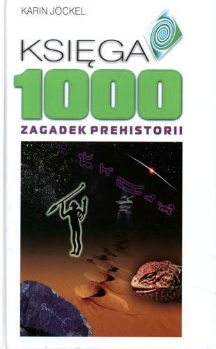 Okładka książki Księga 1000 zagadek prehistorii /  Karin Jöckel ; przekł. Jerzy Raszkowski.