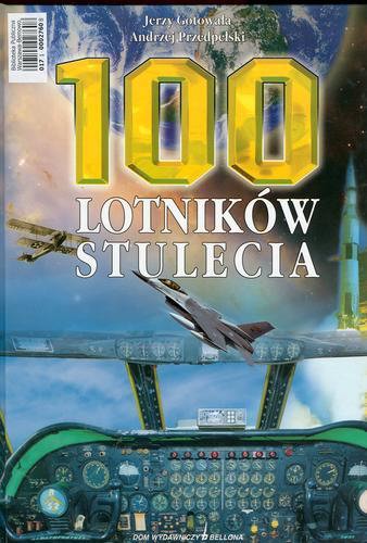 Okładka książki 100 lotników stulecia /  Jerzy Gotowała, Andrzej Przedpełski.