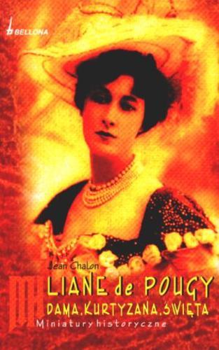 Okładka książki Liane de Pougy :  dama, kurtyzana, święta / Jean Chalon ; [tł. Joanna Prądzyńska].