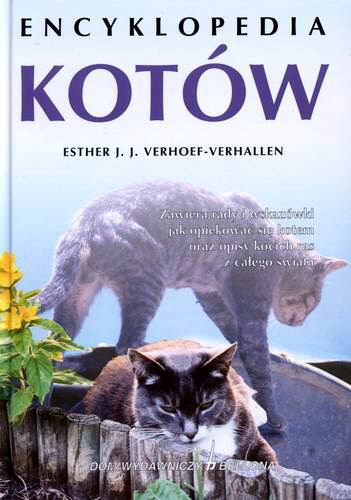 Okładka książki Encyklopedia kotów : zawiera rady i wskazówki jak opiekować się kotem oraz opisy kocich ras z całego świata / Esther J.J.Verhoef-Verhallen ; przełożył Sławomir Białostocki.