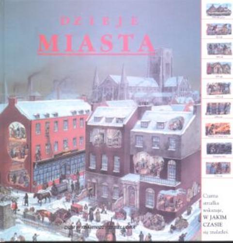 Okładka książki Dzieje miasta / ilustracje Peter Dennis ; [tekst: Nicholas Harris ; przekład Grzegorz Siwek].