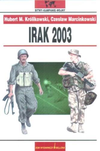 Okładka książki Irak 2003 T. 10 / Hubert M. Królkowski ; Czesław Marcinkowski.