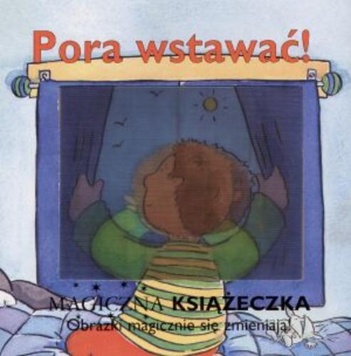 Okładka książki Pora wstawać! / tekst i ilustracje Sue King ; [przekład z angielskiego].
