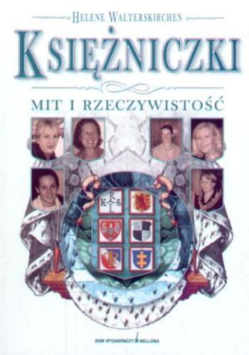 Okładka książki Księżniczki :mit i rzeczywistość / Helene Walterskirchen ; tł. Ludwika Malewska-Mostowicz.
