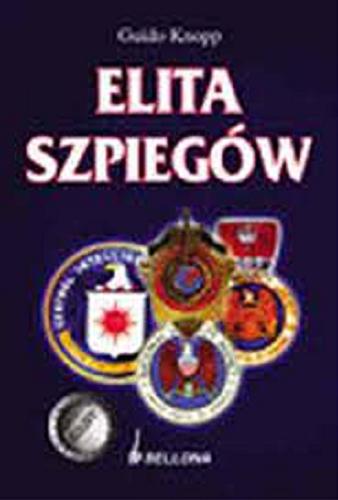 Okładka książki Elita szpiegów / Guido Knopp ; przełożyła Elżbieta Zawadowska-Kittel.