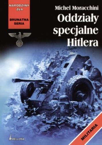 Okładka książki Oddziały specjalne Hitlera : (Einsatzgruppen) / Michel Moracchini ; tł. Paweł Sembrat.