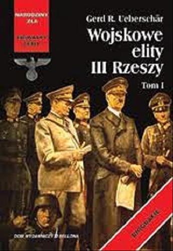 Okładka książki Wojskowe elity III Rzeszy / red. Gerd R Ueberschär ; tł. Barbara Lulińska ; tł. Daniel Luliński.