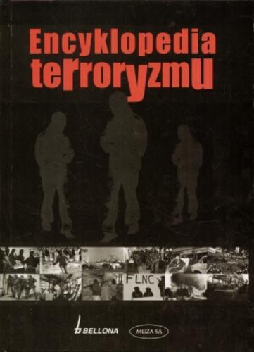 Okładka książki Encyklopedia terroryzmu / red. Andrzej Zasieczny ; tł. Arkadiusz Czerwiński.