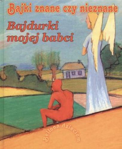 Okładka książki Bajdurki mojej babci / Anna Szymanowska ; il. Wojciech Chełchowski.