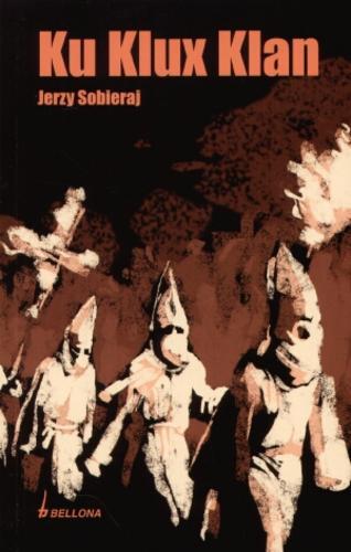 Okładka książki Ku Klux Klan /  Jerzy Sobieraj.