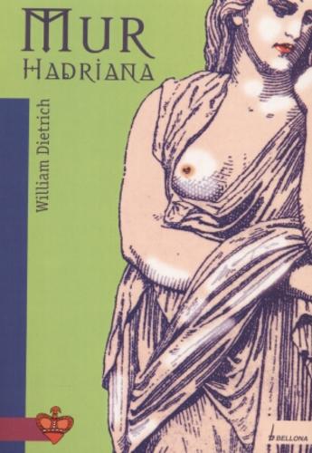 Okładka książki Mur Hadriana / William Dietrich ; tł. Maciej Antosiewicz.