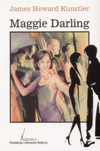 Okładka książki Maggie Darling / James Howard Kunstler ; przekład Marek Rudowski.