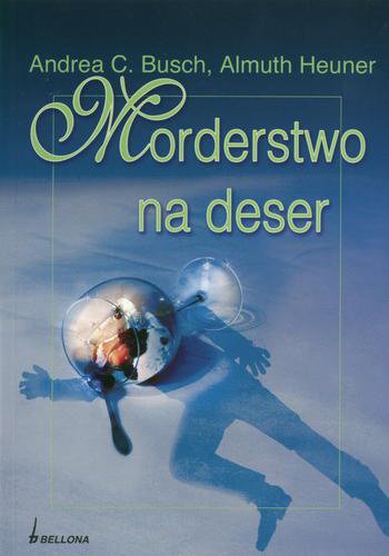 Okładka książki Morderstwo na deser / Andrea C Busch, Almuth Heuner ; tłumaczenie Barbara Lulińska.