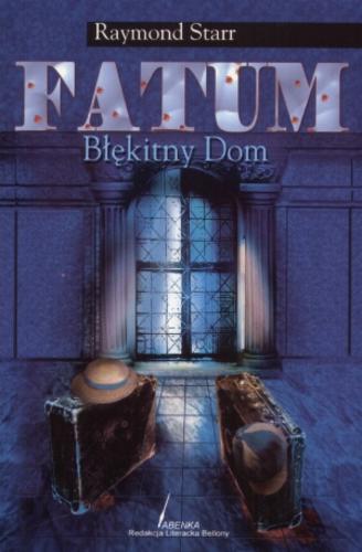 Okładka książki Fatum - Błękitny Dom / Raymond Starr.