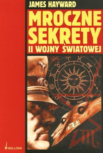 Okładka książki Mroczne sekrety II wojny światowej / James Hayward ; przełożył Maciej Antosiewicz.