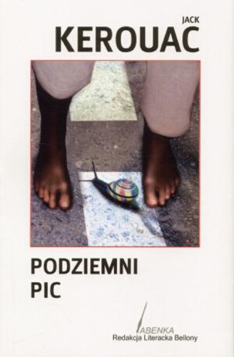 Okładka książki Podziemni ; Pic / Jack Kerouac ; przełożyła z angielskiego Maja Kittel.