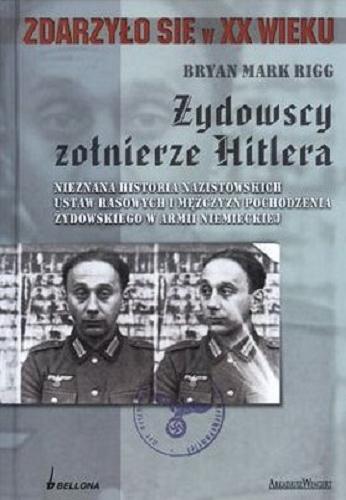 Okładka książki  Żydowscy żołnierze Hitlera : nieznana historia nazistowskich ustaw rasowych i mężczyzn pochodzenia żydowskiego w armii niemieckiej  3