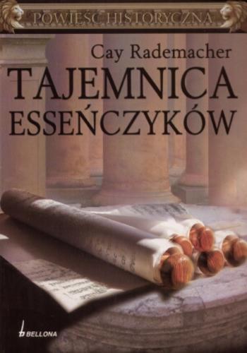 Okładka książki Tajemnica esseńczyków / Cay Rademacher ; tł. Barbara Lulińska.