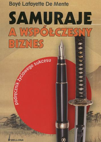 Okładka książki Samuraje a współczesny biznes / Boye De Mente ; tł. Tomasz Prochenka.