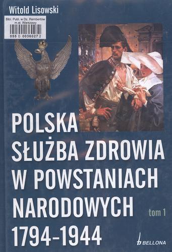 Okładka książki  Polska służba zdrowia w powstaniach narodowych 1794-1944. T. 1  5
