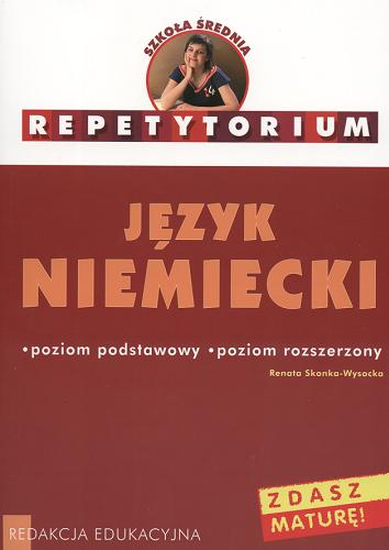 Okładka książki Repetytorium : język niemiecki : [poziom podstawowy, poziom rozszerzony] / Renata Skonka-Wysocka.