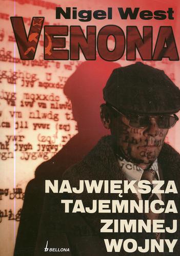 Okładka książki Venona : Największa tajemnica zimnej wojny / Nigel West ; przełożyła Agnieszka Kazanecka.
