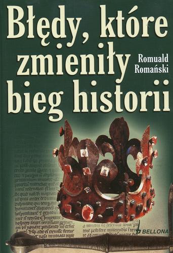 Okładka książki Błędy, które zmieniły bieg historii / Romuald Romański.