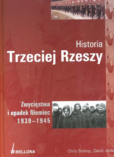 Okładka książki  Historia Trzeciej Rzeszy :  zwycięstwa i upadek Niemiec 1939-1945  2