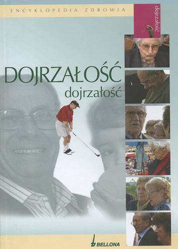 Okładka książki Dojrzałość : encyklopedia zdrowia / tł. Paulina Głuchowska.