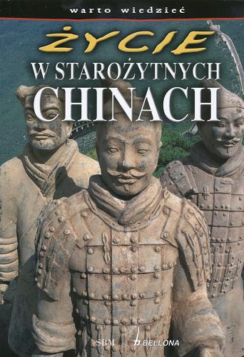 Okładka książki Życie w starożytych Chinach / Jonathan Clements ; tł. Beata Wojtkowska.