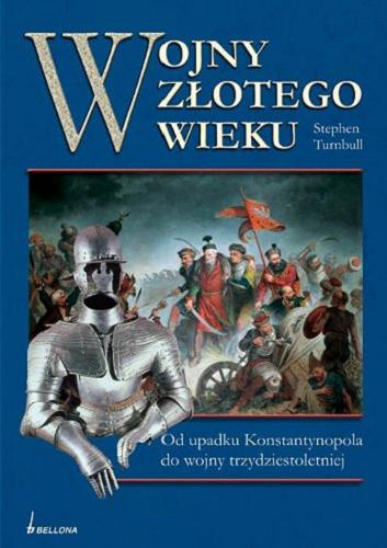 Okładka książki  Wojny złotego wieku : od upadku Konstantynopola do wojny trzydziestoletniej  1