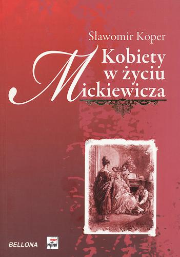 Okładka książki Kobiety w życiu Mickiewicza / Sławomir Koper.