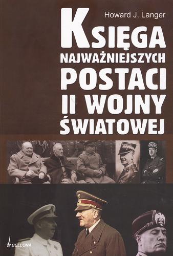 Okładka książki Księga najważniejszych postaci II wojny światowej / Howard J. Langer ; tl. Marek Rudowski.