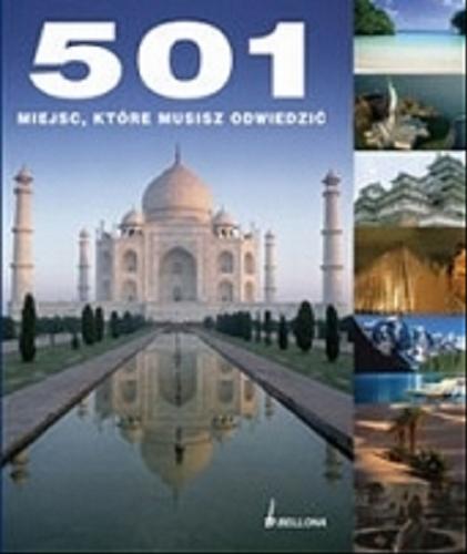Okładka książki 501 miejsc, które musisz odwiedzić /  przekł. Barbara Górecka.