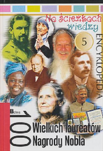 Okładka książki 100 Wielkich laureatów Nagrody Nobla /  [red. Krzysztof Jędrzejewski ; tł. Kornel Karbowniczek].